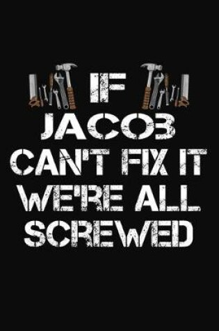 Cover of If Jacob Can't Fix It We're All Screwed