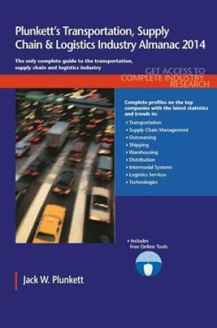 Cover of Plunkett's Transportation, Supply Chain & Logistics Industry Almanac 2014