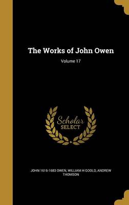 Book cover for The Works of John Owen; Volume 17