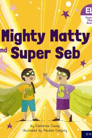 Cover of Essential Letters and Sounds: Essential Phonic Readers: Oxford Reading Level 6: Mighty Matty and Super Seb