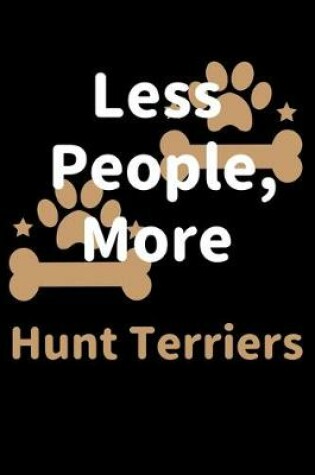 Cover of Less People, More Hunt Terriers
