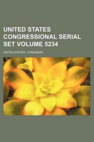 Cover of United States Congressional Serial Set Volume 5234