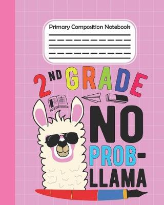 Book cover for 2nd Grade No Prob Llama - Primary Composition Notebook