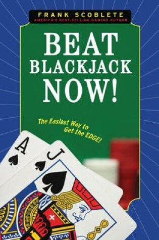Cover of Beat Blackjack Now!: The Easiest Way to Get the Edge!