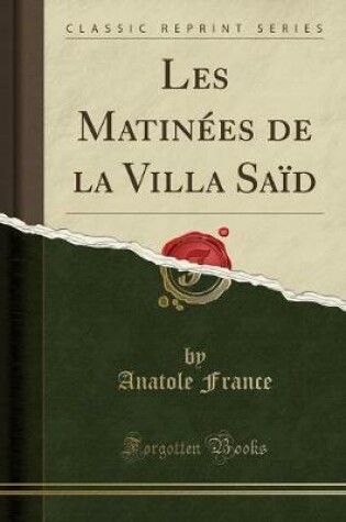 Cover of Les Matinées de la Villa Saïd (Classic Reprint)