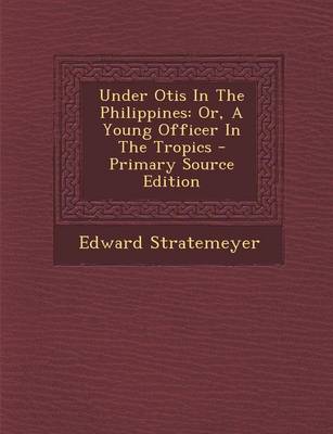 Book cover for Under Otis in the Philippines