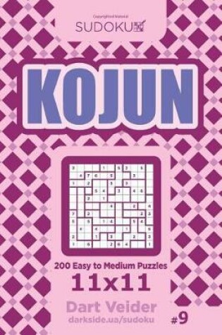 Cover of Sudoku Kojun - 200 Easy to Medium Puzzles 11x11 (Volume 9)