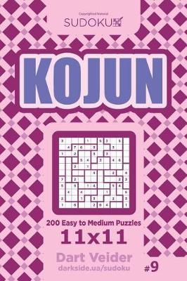 Book cover for Sudoku Kojun - 200 Easy to Medium Puzzles 11x11 (Volume 9)