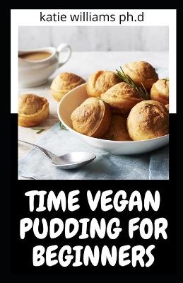 Book cover for Time Vegan Pudding for Beginners