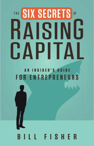 Book cover for The Six Secrets of Raising Capital: An Insider's Guide for Entrepreneurs