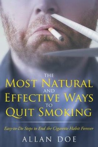 Cover of The Most Natural and Effective Ways to Quit Smoking