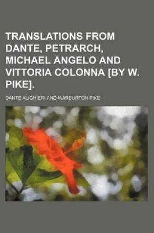 Cover of Translations from Dante, Petrarch, Michael Angelo and Vittoria Colonna [By W. Pike].