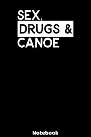 Cover of Sex, Drugs and Canoe Notebook