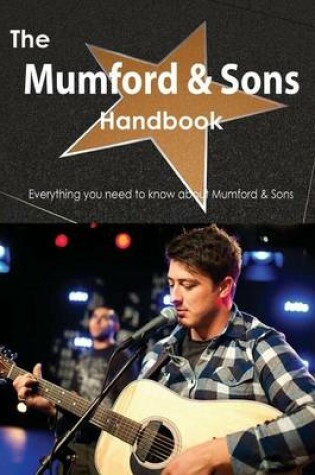 Cover of The Mumford & Sons Handbook - Everything You Need to Know about Mumford & Sons