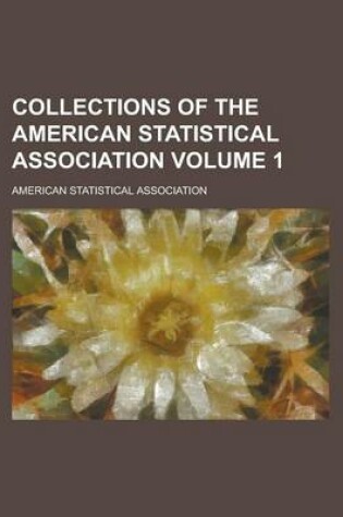 Cover of Collections of the American Statistical Association Volume 1