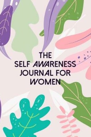 Cover of The Self Awareness Journal For Women
