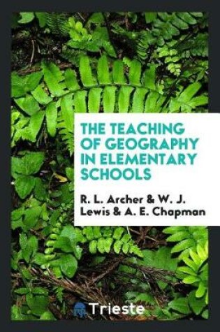 Cover of The Teaching of Geography in Elementary Schools