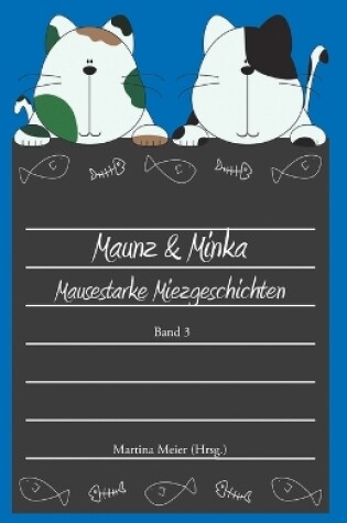 Cover of Maunz & Minka - Mausestarke Miezgeschichten, Band 3