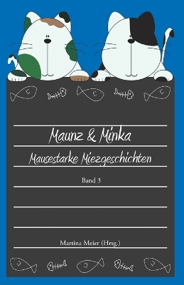 Book cover for Maunz & Minka - Mausestarke Miezgeschichten, Band 3