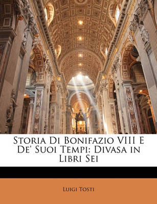 Book cover for Storia Di Bonifazio VIII E de' Suoi Tempi