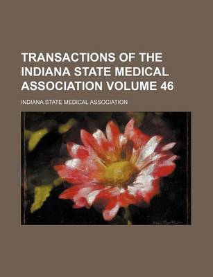 Book cover for Transactions of the Indiana State Medical Association Volume 46