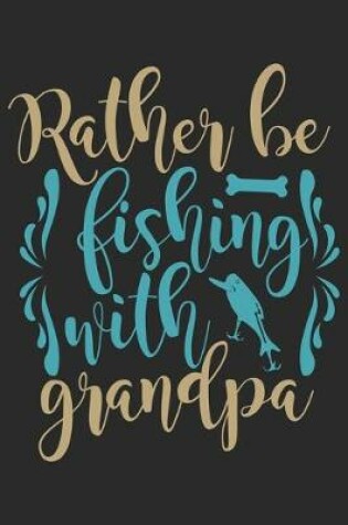 Cover of Rather be fishing with grandpa