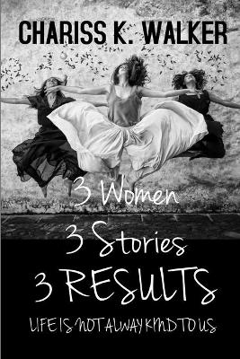 Book cover for 3 Women, 3 Stories, 3 Results