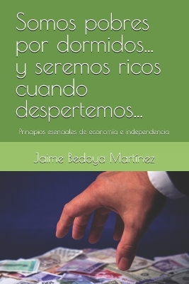 Book cover for Somos pobres por dormidos... y seremos ricos cuando despertemos...