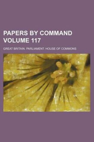 Cover of Papers by Command Volume 117