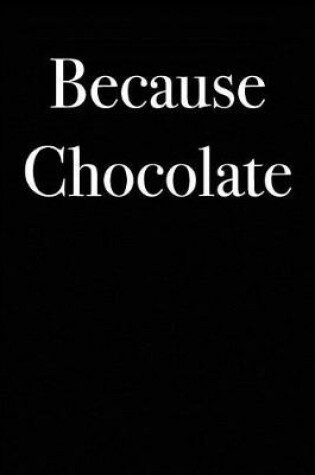 Cover of Because Chocolate