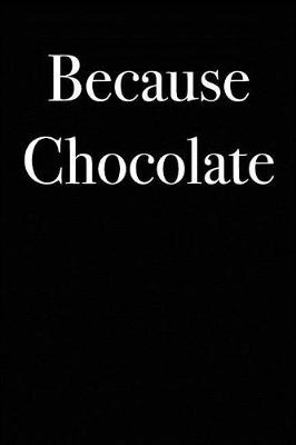 Book cover for Because Chocolate