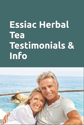 Book cover for Essiac Herbal Tea Testimonials & Info