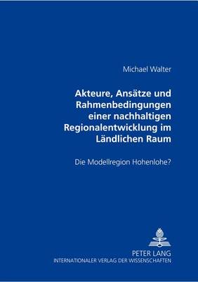 Book cover for Akteure, Ansaetze Und Rahmenbedingungen Einer Nachhaltigen Regionalentwicklung Im Laendlichen Raum