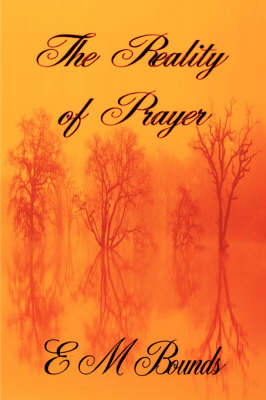 Book cover for The Reality of Prayer (E M Bounds Christian Classics)