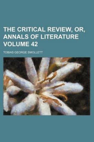 Cover of The Critical Review, Or, Annals of Literature Volume 42