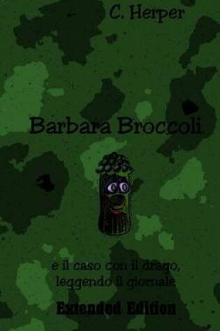 Cover of Barbara Broccoli E Il Caso Con Il Drago, Leggendo Il Giornale Extended Edition