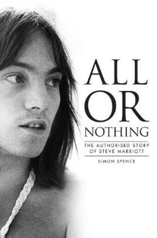 Cover of All Or Nothing: The Authorised Story of Steve Marriott