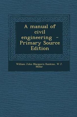 Cover of A Manual of Civil Engineering - Primary Source Edition