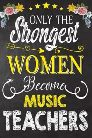 Cover of Only the strongest women become Music Teachers