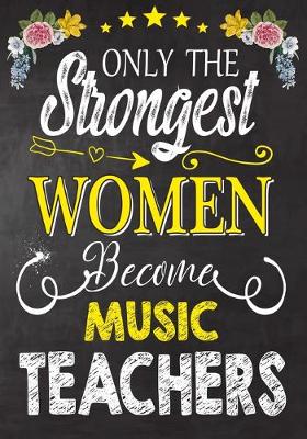 Book cover for Only the strongest women become Music Teachers