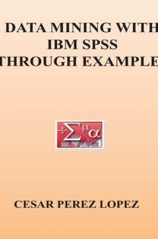 Cover of Data Mining with IBM SPSS Through Examples