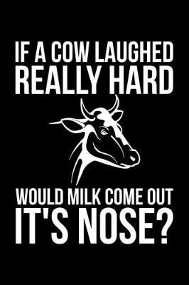 Book cover for If A Laughed Really Hard Would Milk Come Out It's Nose?