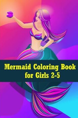 Cover of Mermaid Coloring Book for Girls 2-5