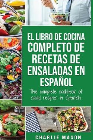 Cover of El libro de cocina completo de recetas de ensaladas En español/ The complete cookbook of salad recipes In Spanish (Spanish Edition)
