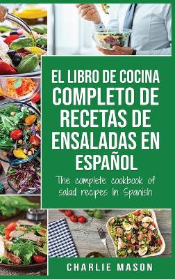 Book cover for El libro de cocina completo de recetas de ensaladas En español/ The complete cookbook of salad recipes In Spanish (Spanish Edition)