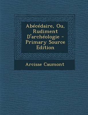 Book cover for Abecedaire, Ou, Rudiment D'Archeologie - Primary Source Edition