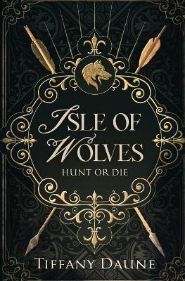 The Isle of Wolves by Tiffany Daune