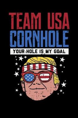 Book cover for Team USA Cornhole Your Hole Is My Goal