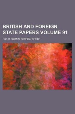 Cover of British and Foreign State Papers Volume 91