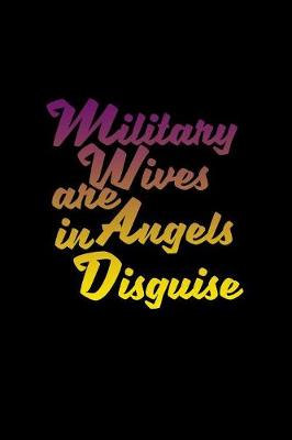 Book cover for Military Wives are Angels in Disguise